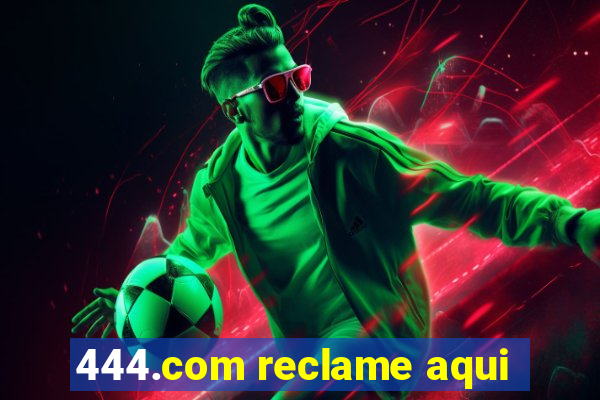 444.com reclame aqui